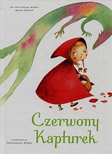 Czerwony Kapturek: na motywach basni braci Grimm