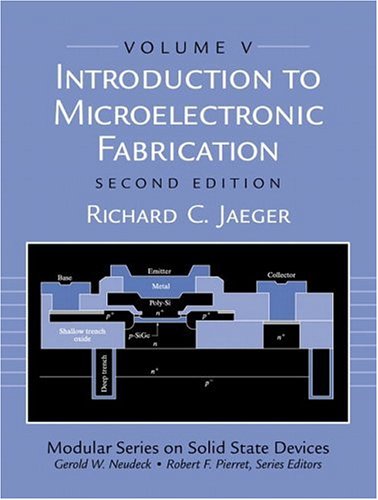 Introduction to Microelectronic Fabrication: Volume 5 of Modular Series on Solid State Devices (Modular Series on Solid State Deviced, Vol 5)