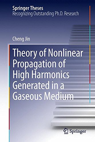 Theory of Nonlinear Propagation of High Harmonics Generated in a Gaseous Medium (Springer Theses)