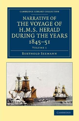 Narrative of the Voyage of HMS Herald during the Years 1845–51 under the Command of Captain Henry Kellett, R.N., C.B. 2 Volume Set: Narrative of the ... Library Collection - Polar Exploration)