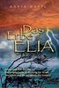 Das Erbe des Elia: Leben und Zeit des Elia - Die prophetische Bedeutung für Israel, den Islam und die Gemeinde der Endzeit