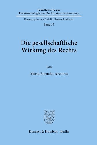 Die gesellschaftliche Wirkung des Rechts. (Schriftenreihe zur Rechtssoziologie und Rechtstatsachenforschung, Band 35)