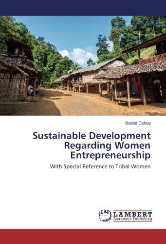 Sustainable Development Regarding Women Entrepreneurship: With Special Reference to Tribal Women