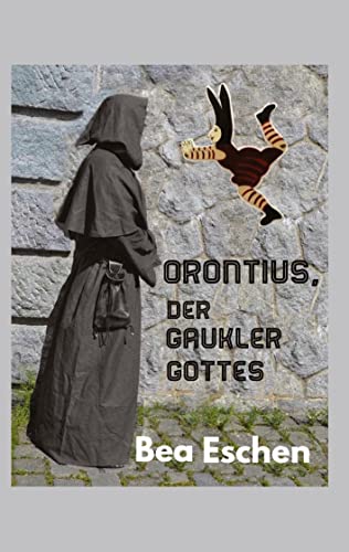 Orontius, der Gaukler Gottes: Die erwachende Neuzeit