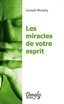 Les miracles de votre esprit