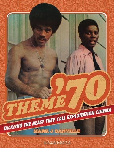 Banville, Mark J. Theme '70, Tackling The Beast They Call Exploitation Cinema