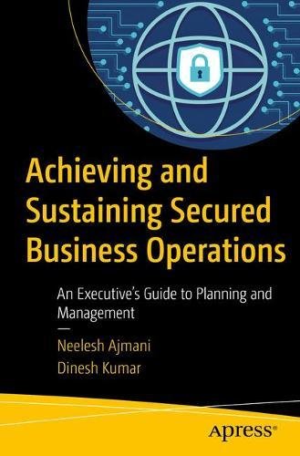 Achieving and Sustaining Secured Business Operations: An Executive’s Guide to Planning and Management