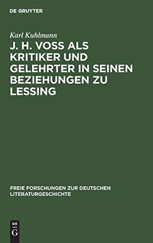 J. H. Voß als Kritiker und Gelehrter in seinen Beziehungen zu Lessing: Eine stilgeschichtliche Studie (Freie Forschungen zur deutschen Literaturgeschichte, 2, Band 2)