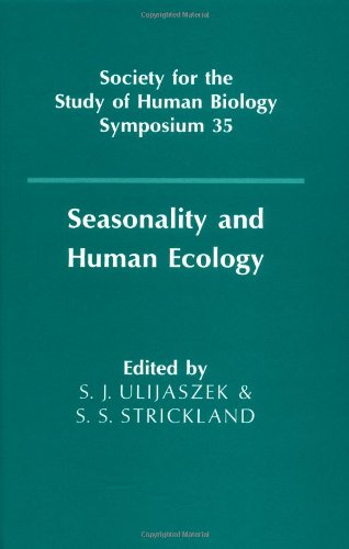 Seasonality and Human Ecology (Society for the Study of Human Biology Symposium Series, Band 35)