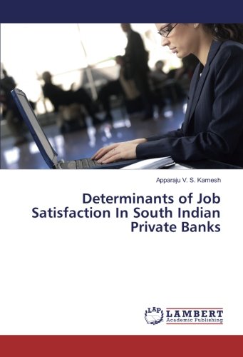 Determinants of Job Satisfaction In South Indian Private Banks