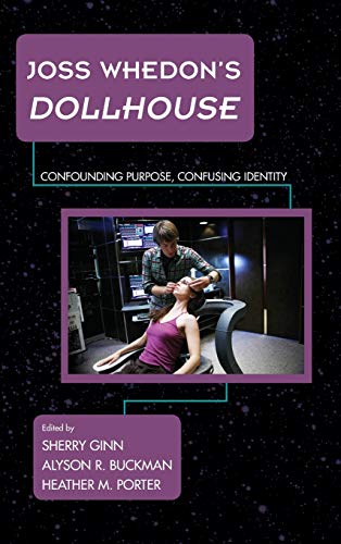 Joss Whedon's Dollhouse: Confounding Purpose, Confusing Identity (Science Fiction Television)