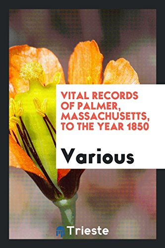 Vital records of Palmer, Massachusetts, to the year 1850