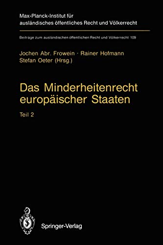 Das Minderheitenrecht europäischer Staaten: Teil 2 (Beiträge zum ausländischen öffentlichen Recht und Völkerrecht, 109, Band 109)
