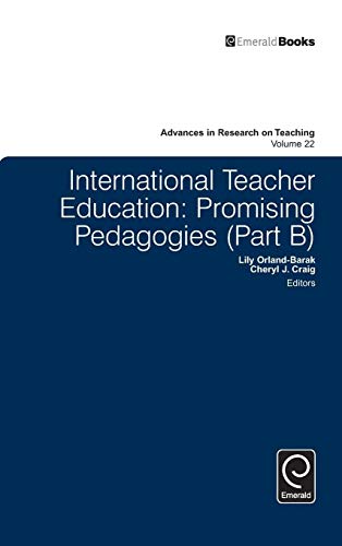 International Teacher Education: Promising Pedagogies (Advances in Research on Teaching, Band 22)