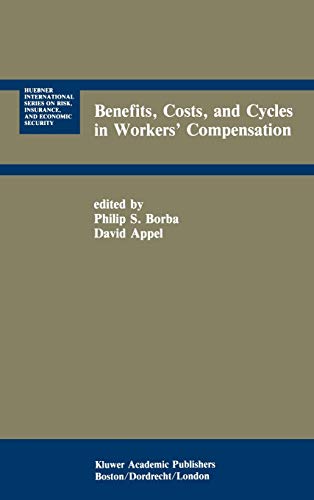 Benefits, Costs, and Cycles in Workers’ Compensation (Huebner International Series on Risk, Insurance and Economic Security, 9, Band 9)