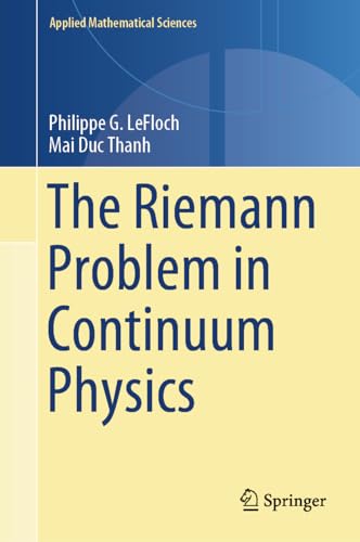 The Riemann Problem in Continuum Physics (Applied Mathematical Sciences, 219, Band 219)