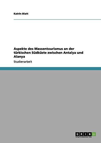 Aspekte des Massentourismus an der türkischen Südküste zwischen Antalya und Alanya