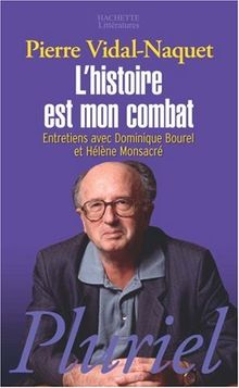 L'histoire est mon combat : entretiens avec Dominique Bourel et Hélène Monsacré