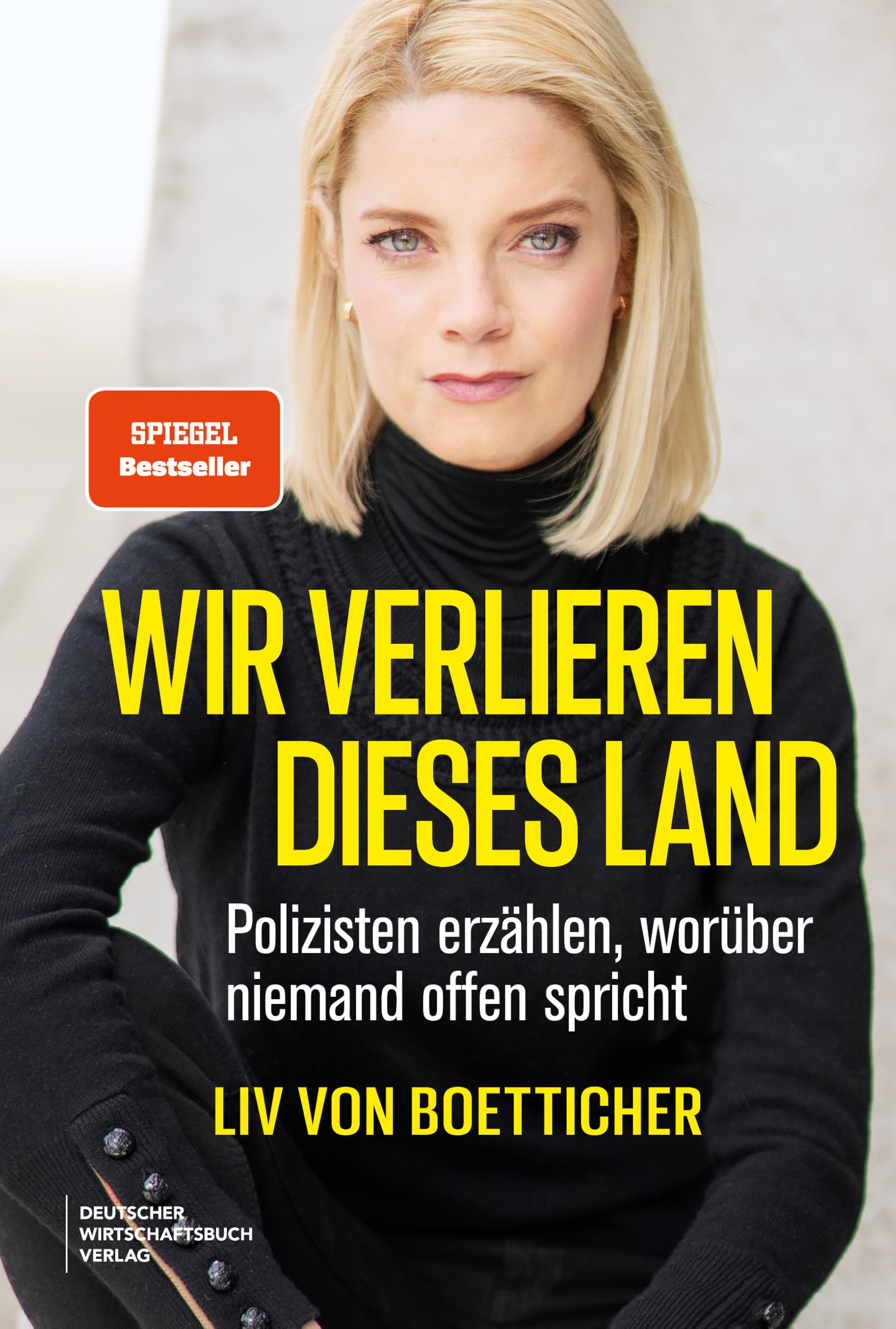 Wir verlieren dieses Land: Polizisten erzählen, worüber niemand offen spricht - Neu