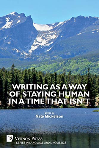Writing as a Way of Staying Human in a Time that Isn't (Language and Linguistics)