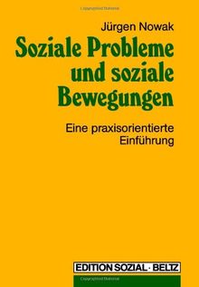 Soziale Probleme und soziale Bewegungen. Eine praxisorientierte Einführung (Book on Demand) (Edition Sozial)