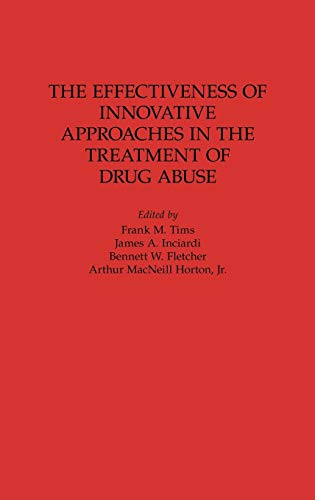 The Effectiveness of Innovative Approaches in the Treatment of Drug Abuse (Contributions in Criminology & Penology)