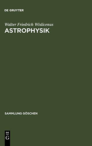 Astrophysik: Die Beschaffenheit der Himmelskörper (Sammlung Göschen, 91, Band 91)