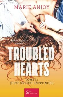 Troubled hearts : Tome 1 : Juste un défi entre nous