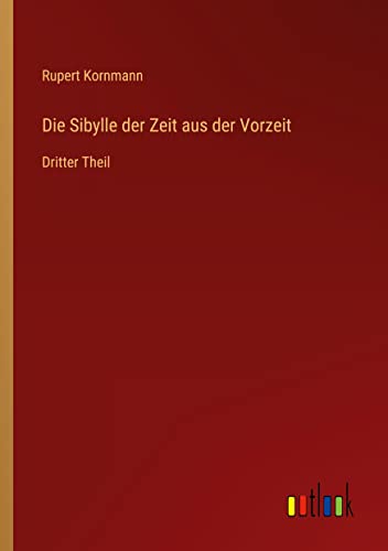 Die Sibylle der Zeit aus der Vorzeit: Dritter Theil