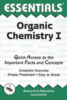 The Essentials of Organic Chemistry I: Quick Access to the Important Facts and Concepts