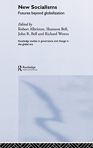New Socialisms: Futures Beyond Globalization (Governance and Change in the Global Era)