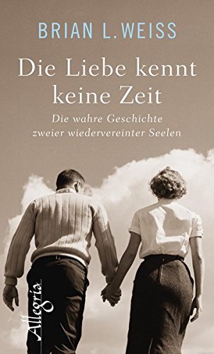 Die Liebe kennt keine Zeit: Die wahre Geschichte zweier