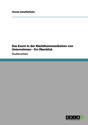 Das Event in der Marktkommunikation von Unternehmen - Ein Überblick