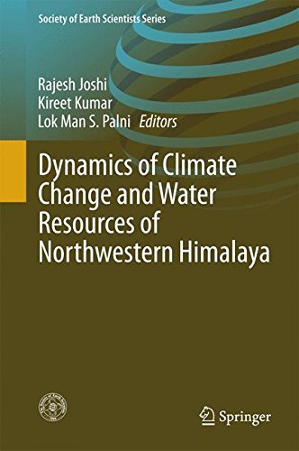 Dynamics of Climate Change and Water Resources of Northwestern Himalaya (Society of Earth Scientists Series)