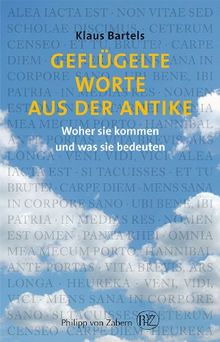 Geflügelte Worte aus der Antike- Woher Sie kommen und was sie bedeuten