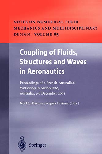 Coupling of Fluids, Structures and Waves in Aeronautics: Proceedings of a French-Australian Workshop in Melbourne, Australia 3-6 December 2001 (Notes ... and Multidisciplinary Design, 85, Band 85)