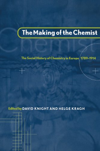 The Making of the Chemist: The Social History of Chemistry in Europe, 1789–1914