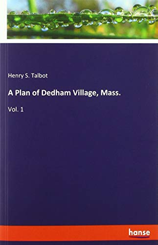 A Plan of Dedham Village, Mass.: Vol. 1