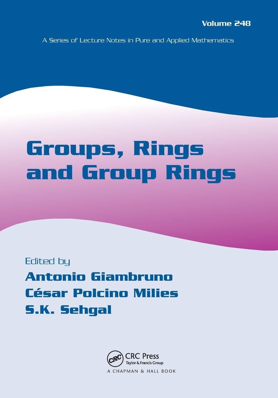 Groups, Rings and Group Rings (LECTURE NOTES IN PURE AND APPLIED MATHEMATICS)
