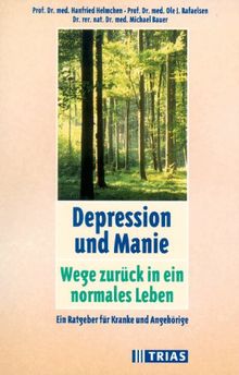 Depression und Manie: Wege zurück in ein normales Leben. Ein Ratgeber für Kranke und Angehörige