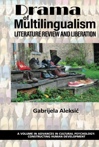 Drama of Multilingualism: Literature Review and Liberation (Advances in Cultural Psychology: Constructing Human Development)