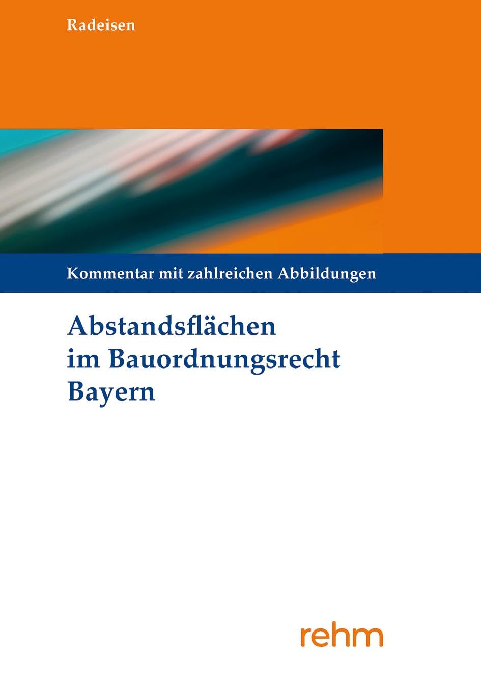 Abstandsflächen im Bauordnungsrecht Bayern: Kommentierung mit zahlreichen Abbildungen