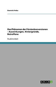 Das Phänomen der Fürstenkonversionen - Auswirkungen, Hintergründe, Betroffene