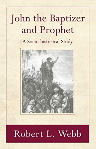 John the Baptizer and Prophet: A Socio-historical Study