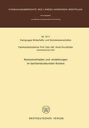 Konsumverhalten und -einstellungen im familienstrukturellen Kontext (Forschungsberichte des Landes Nordrhein-Westfalen, 3111, Band 3111)