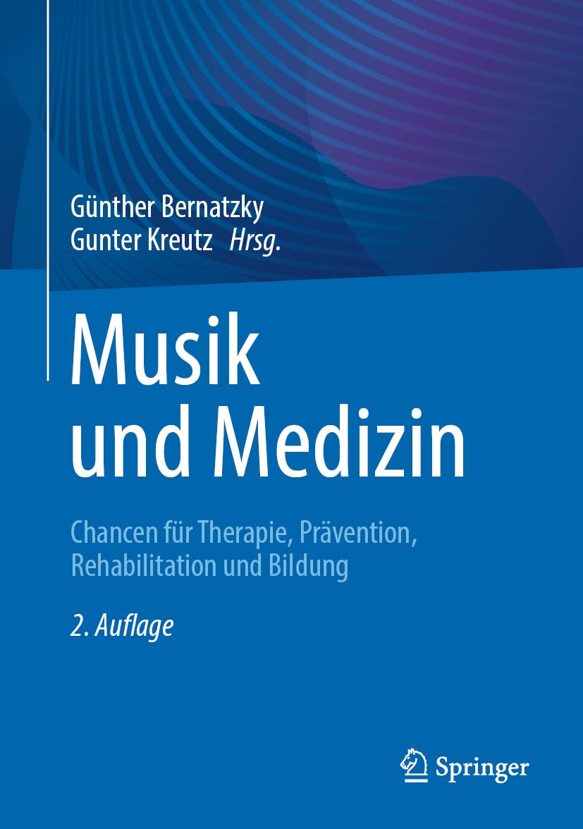 Musik und Medizin: Chancen für Therapie, Prävention, Rehabilitation und Bildung