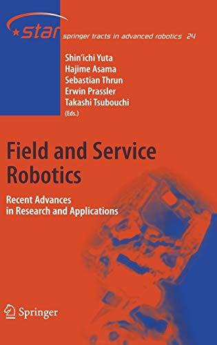 Field and Service Robotics: Recent Advances in Research and Applications (Springer Tracts in Advanced Robotics, 24, Band 23)