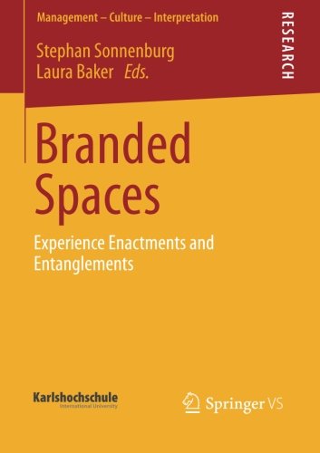 Branded Spaces: Experience Enactments and Entanglements (Management - Culture - Interpretation)