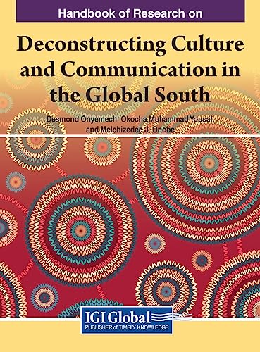 Handbook of Research on Deconstructing Culture and Communication in the Global South