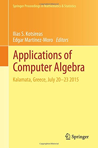 Applications of Computer Algebra: Kalamata, Greece, July 20-23 2015 (Springer Proceedings in Mathematics & Statistics)